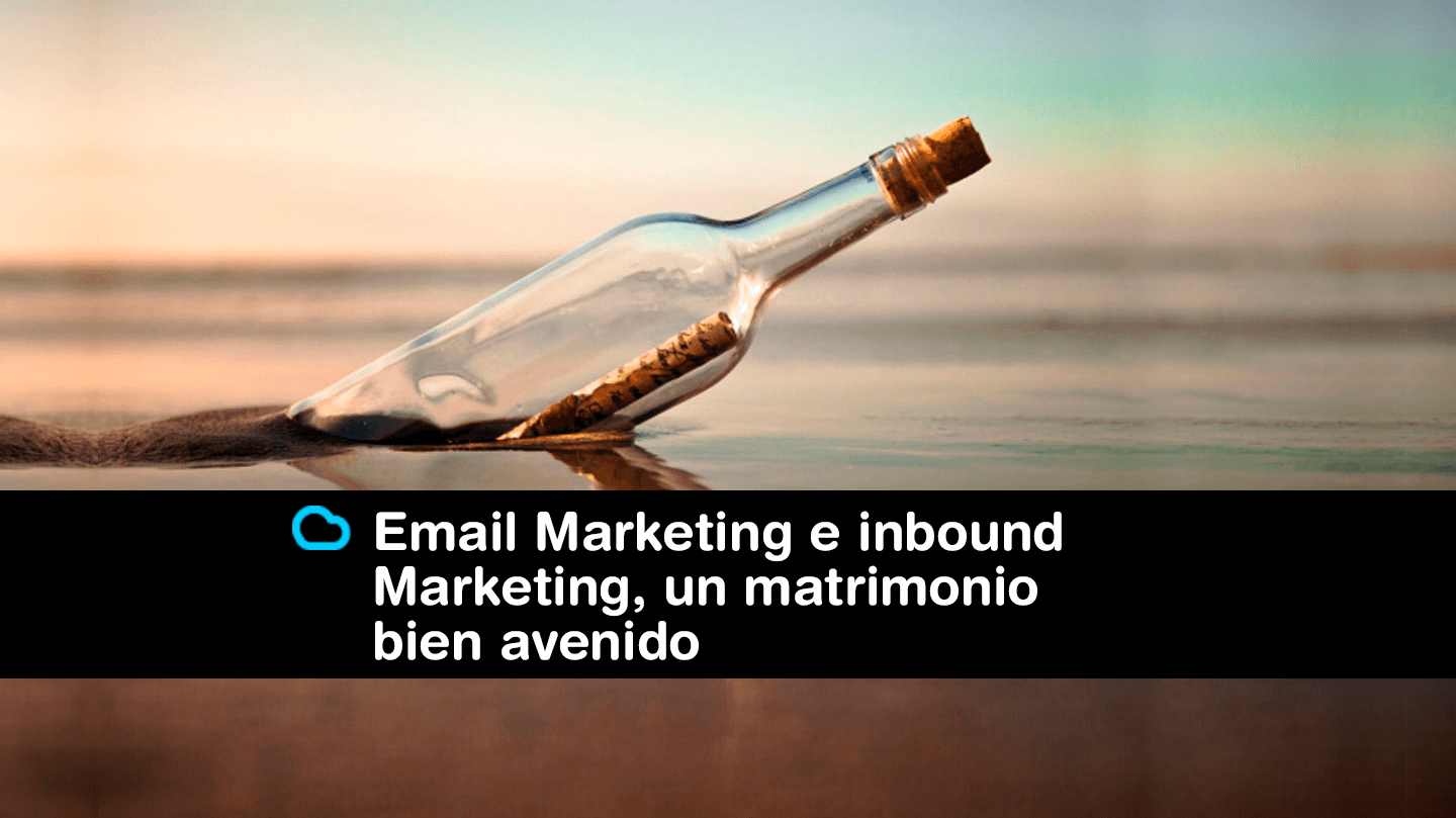 En este momento estás viendo El Email Marketing y el inbound Marketing, un matrimonio bien avenido